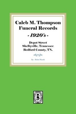Caleb M. Thompson Funeral Records, 1920s. Volume #1
