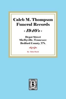 Caleb M. Thompson Funeral Records, 1940s. Volume #3