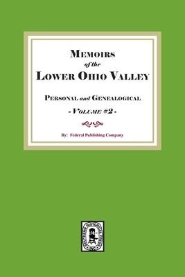 Memoirs of the Lower Ohio Valley, Personal and Genealogical. Volume #2