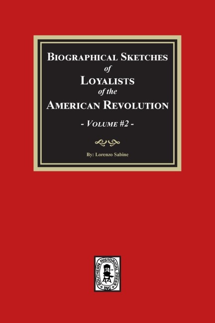 Biographical Sketches of Loyalists of the American Revolution, Volume #2