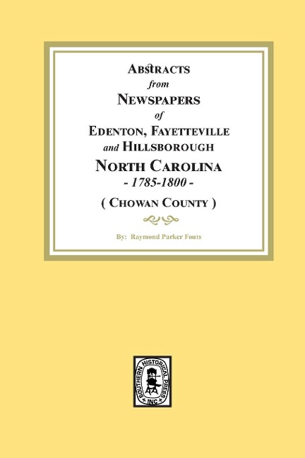 Abstracts from Newspapers of Edenton, Fayetteville and Hillsborough, North Carolina, 1785-1800.  (Chowan County)