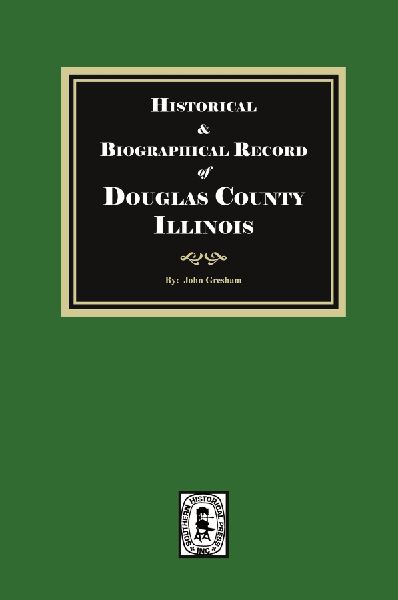 Historical and Biographical Record of DOUGLAS County, Illinois
