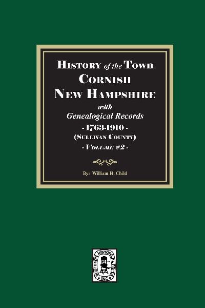 History of Cornish, New Hampshire with Genealogical Records, 1763-1910. Volume #2 (Sullivan County)