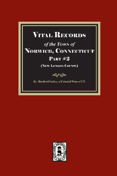 Vital Records of Norwich, Connecticut. Part #2 (New London County)