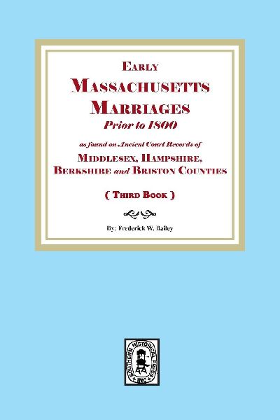 Early Massachusetts Marriages Prior to 1800  (Book 3)