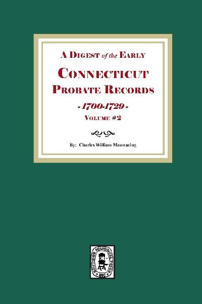 A Digest of the Early Connecticut Probate Records, 1700-1729.  (Volume #2)