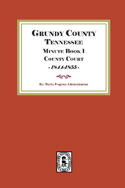 Grundy County Tennessee Minute Book 1 County Court, 1844-1855