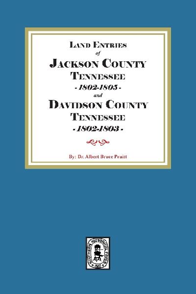 Land Entries of Jackson County Tennessee 1802-1805 and Davidson County Tennessee 1802-1803