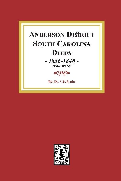 Anderson District, South Carolina Deeds, 1836-1840.  (Volume #2)