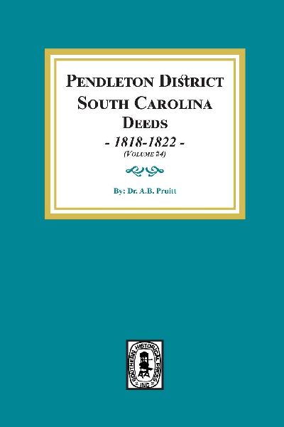 Pendleton District, South Carolina Deeds, 1818-1822.  (Volume #4)