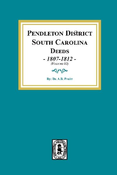 Pendleton District, South Carolina Deeds, 1807-1812.   (Volume #2)