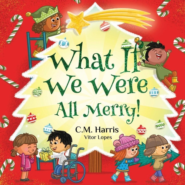 What If We Were All Merry!: A Cheerful Story About Giving, Empathy, and Celebrating Winter Holidays Together, Perfect for ages 4-8