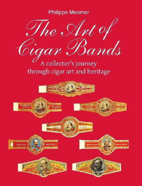 The Art of Cigar Bands: A collectors journey through cigar art and heritage