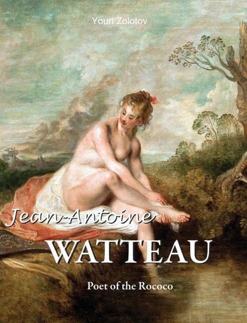Jean-Antoine Watteau: Poet of the Rococo