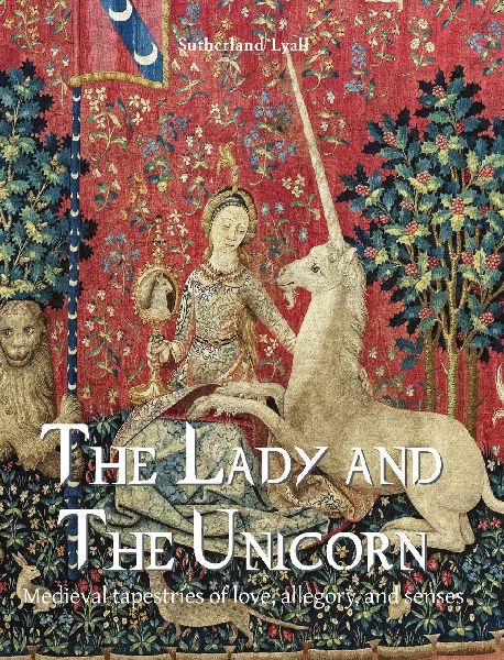 The Lady and the Unicorn: Medieval tapestries of love, allegory, and senses