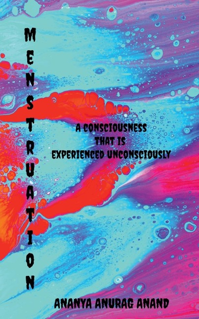 MENSTRUATION: A consciousness that is experienced unconsciously