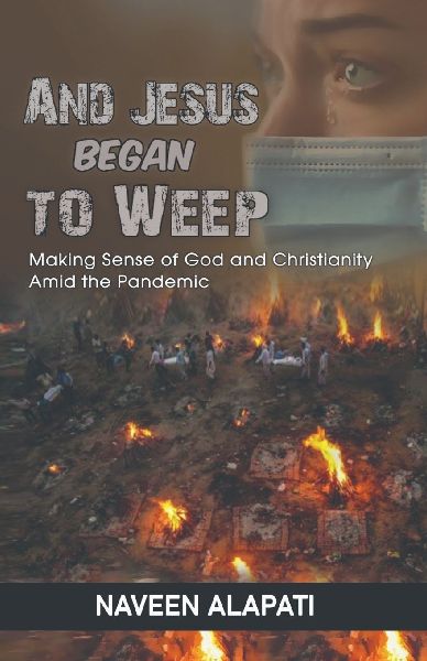 And Jesus Began to Weep: Making Sense of God and Christianity amid the Pandemic