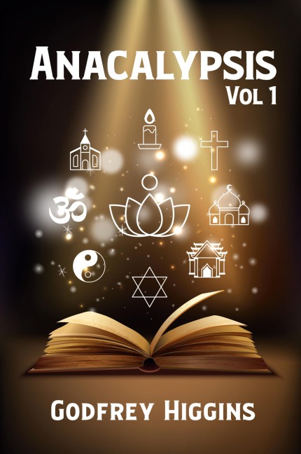 Anacalypsis, Vol. 1: An Attempt to Draw Aside the Veil of the Saitic Isis, or an Inquiry Into the Origin of Languages, Nations, and Religions Paperback : An Attempt to Draw Aside the Veil of the Saitic Isis, or an Inquiry Into the Origin of Languages, Nat