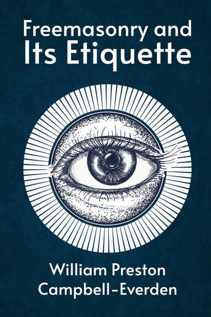 FREEMASONRY AND ITS ETIQUETTE