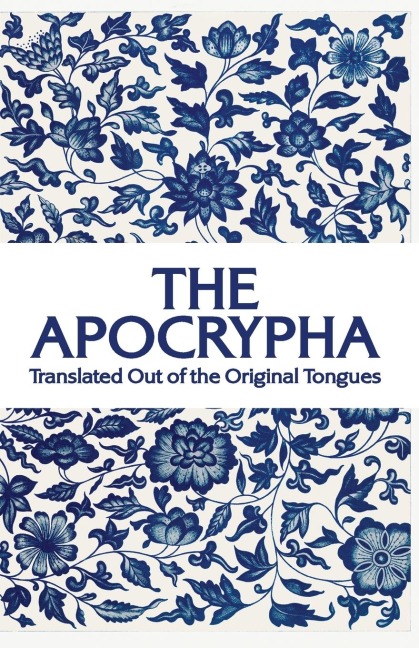 The Apocrypha: Translated out of the Original Tongues