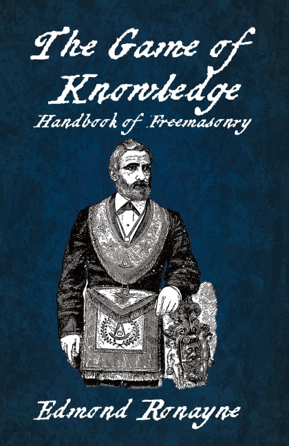 The Game Of Knowledge Handbook Of Freemasonry Ronayne Paperback