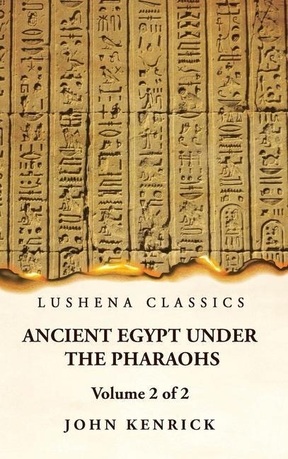 Ancient Egypt Under the Pharaohs  Volume 2 of 2