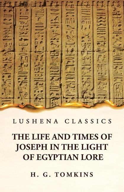 The Life and Times of Joseph in the Light of Egyptian Lore