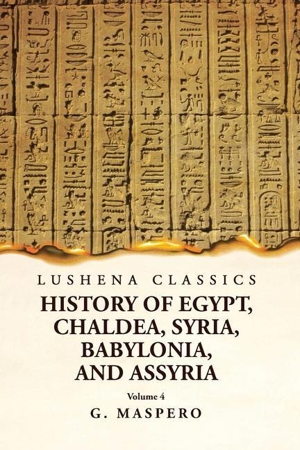 History of Egypt, Chaldea, Syria, Babylonia and Assyria  Volume 4