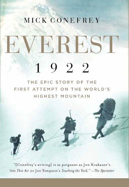 Everest 1922: The Epic Story of the First Attempt on the Worlds Highest Mountain
