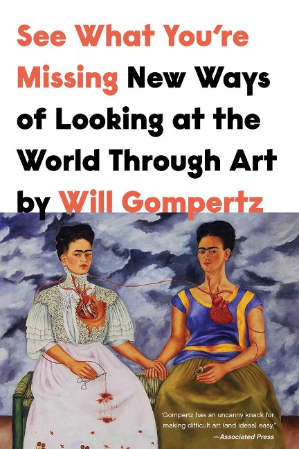 See What Youre Missing: New Ways of Looking at the World Through Art
