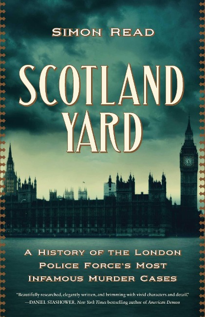 Scotland Yard: A History of the London Police Forces Most Infamous Murder Cases