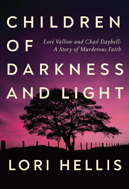 Children of Darkness and Light: Lori Vallow and Chad Daybell: A Story of Murderous Faith