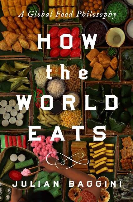 How the World Eats: A Global Food Philosophy