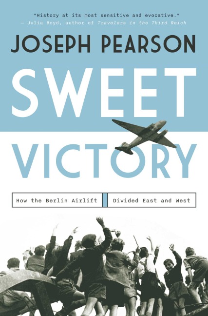 Sweet Victory: How the Berlin Airlift Divided East and West