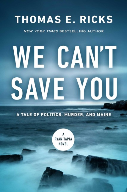 We Cant Save You: A Tale of Politics, Murder, and Maine
