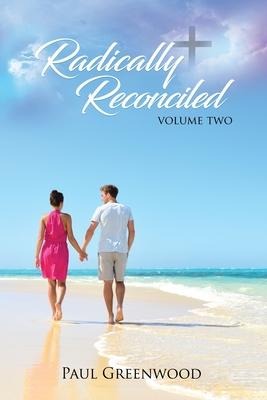 Radically Reconciled: Volume Two