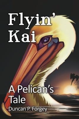 Flyin Kai: A Pelicans Tale