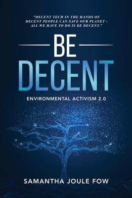 Be Decent: Environmental Activism 2.0