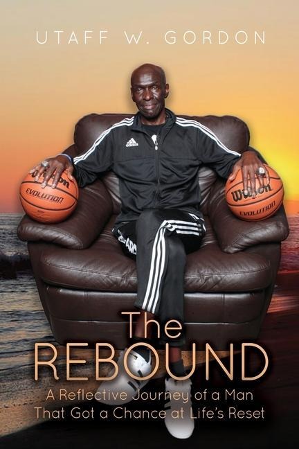 The REBOUND: A Reflective Journey of a Man That Got a Chance at Lifes Reset