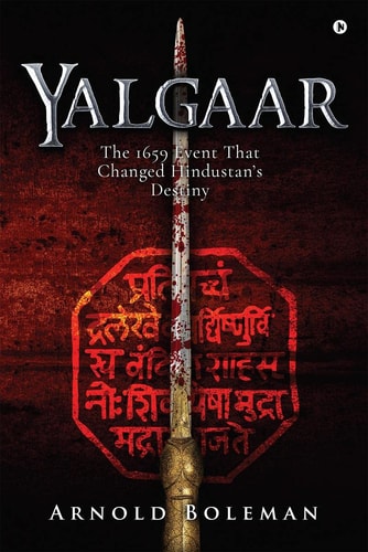 Yalgaar The 1659 Event That Changed Hindustan's Destiny