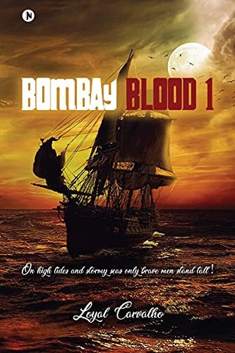 Bombay Blood 1 On High Tides and Stormy Seas Only Brave Men Stand Tall!