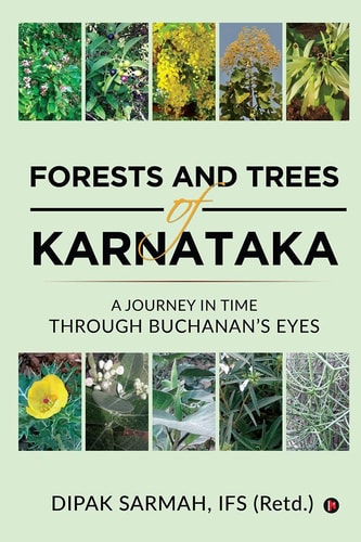 Forests and Trees of Karnataka A Journey in Time Through Buchanan's Eyes
