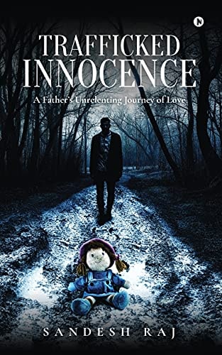 Trafficked Innocence A Father's Unrelenting Journey of Love