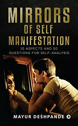 Mirrors of Self-Manifestation 10 Aspects and 50 Questions for Self-Analysis
