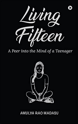Living Fifteen A Peer Into the Mind of a Teenager