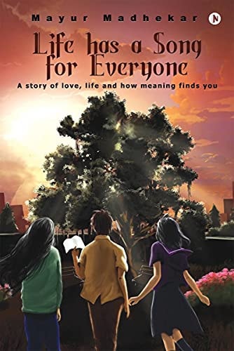 Life Has a Song for Everyone A Story of Love, Life and How Meaning Finds You