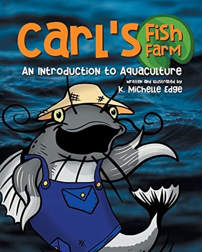 Carl's Fish Farm An Introduction to Aquaculture: a Children's Educational, Rhyming Picture Book