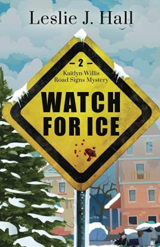 Watch For Ice A Kaitlyn Willis Road Signs Mystery