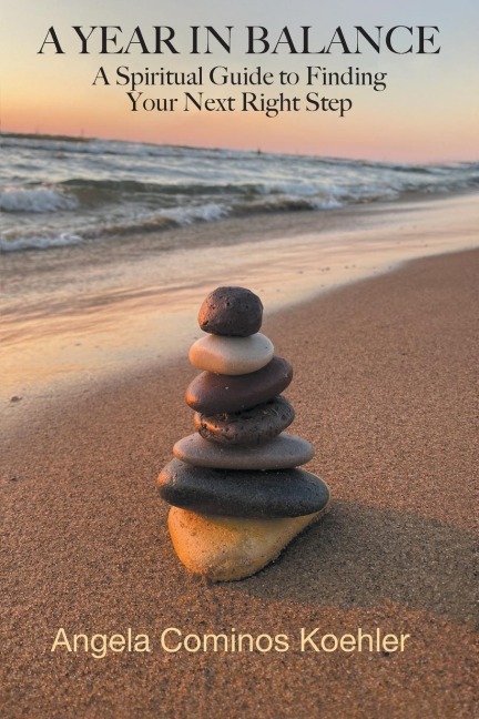 A YEAR IN BALANCE: A Spiritual Guide to Finding Your Next Right Step