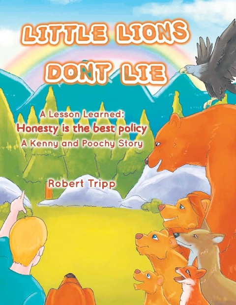 Little Lions Dont Lie: A Lesson Learned: Honesty is the Best Policy A Kenny and Poochy Story